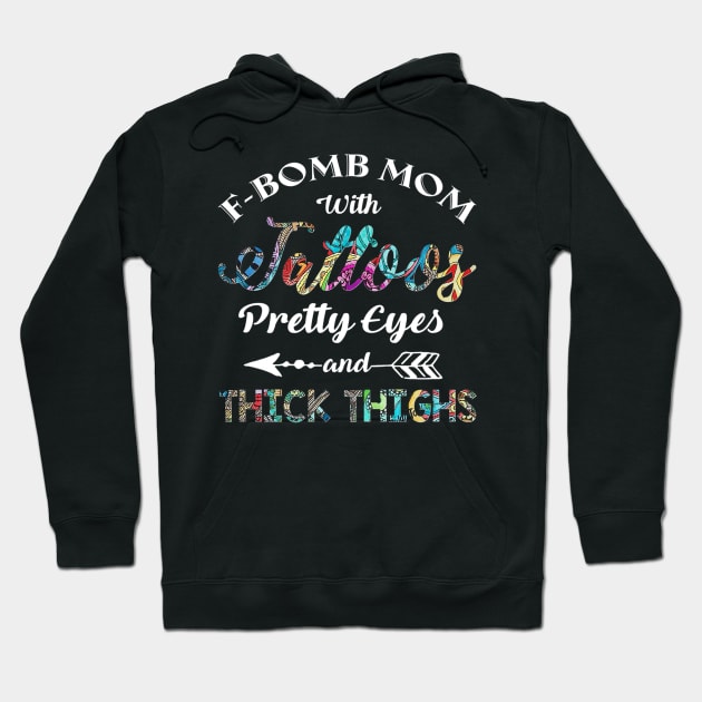 FBomb Mom With Tattoos Pretty Eyes And Thick Thighs Hoodie by Stick Figure103